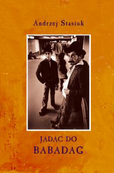Читать Jadąc do Babadag - Andrzej  Stasiuk
