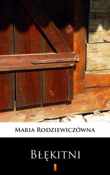 Читать Błękitni - Maria Rodziewiczówna