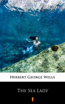 Читать The Sea Lady - Герберт Уэллс