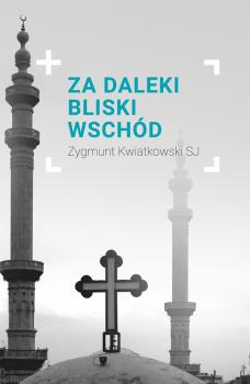 Читать Za daleki Bliski Wschód - Zygmunt Kwiatkowski Sj