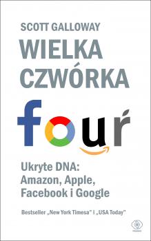 Читать Wielka czwórka. Ukryte DNA: Amazon, Apple, Facebook i Google - Scott Galloway