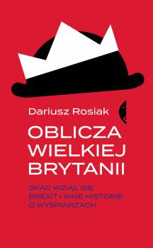 Читать Oblicza Wielkiej Brytanii - Dariusz Rosiak