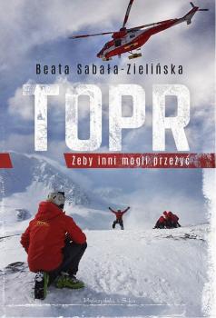 Читать TOPR. Żeby inni mogli przeżyć - Beata Sabała-Zielińska