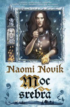 Читать Moc srebra - Naomi Novik