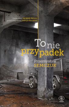 Читать To nie przypadek - Przemysław Semczuk