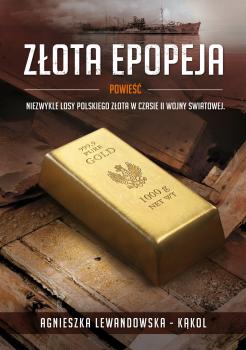 Читать Złota epopeja - Agnieszka Lewandowska-Kąkol
