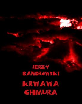 Читать Krwawa chmura - Jerzy Bandrowski