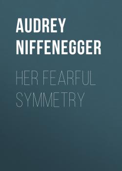 Читать Her Fearful Symmetry - Audrey  Niffenegger