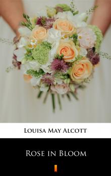 Читать Rose in Bloom - Louisa May  Alcott
