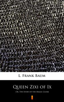 Читать Queen Zixi of Ix - L. Frank  Baum