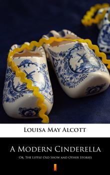 Читать A Modern Cinderella - Louisa May  Alcott
