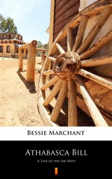 Читать Athabasca Bill - Bessie  Marchant
