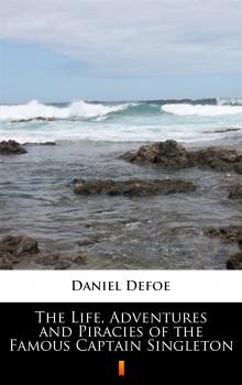 Читать The Life, Adventures and Piracies of the Famous Captain Singleton - Даниэль Дефо