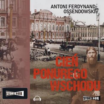 Читать Cień ponurego Wschodu - Antoni Ferdynand Ossendowski