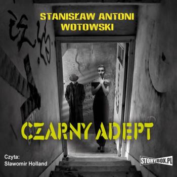Читать Czarny adept - Stanisław Wotowski