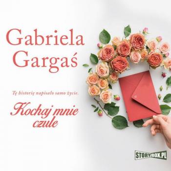 Читать Kochaj mnie czule - Gabriela Gargaś