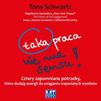 Читать Taka praca nie ma sensu - Тони Шварц