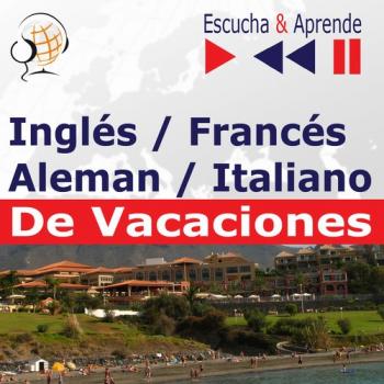 Читать Inglés / Francés / Italiano / Aleman -De Vacaciones. Escucha & Aprende (for Spanish speakers) - Dorota Guzik