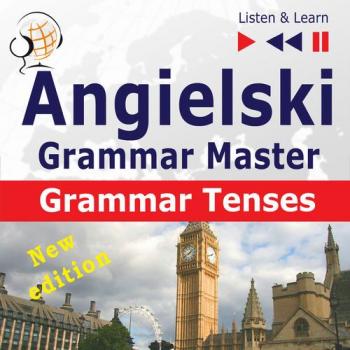 Читать Angielski – Grammar Master: Grammar Tenses – poziom średnio zaawansowany / zaawansowany: B1-C1 - Dorota Guzik