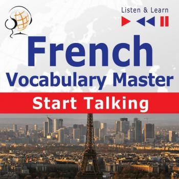 Читать French Vocabulary Master: Start Talking 30 Topics at Elementary Level: A1-A2 – Listen & Learn - Dorota Guzik