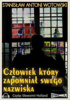 Читать Człowiek który zapomniał swego nazwiska - Stanisław Wotowski