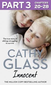 Читать Innocent: Part 3 of 3: The True Story of Siblings Struggling to Survive - Cathy  Glass