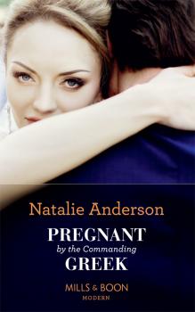 Читать Pregnant By The Commanding Greek - Natalie Anderson