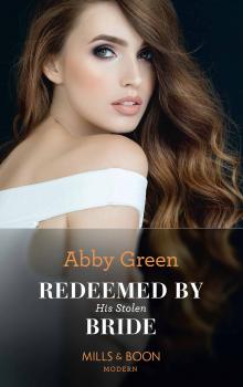 Читать Redeemed By His Stolen Bride - ABBY  GREEN