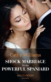Читать Shock Marriage For The Powerful Spaniard - CATHY  WILLIAMS