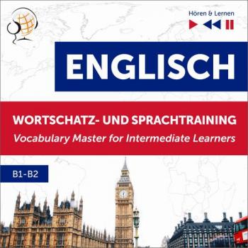 Читать Englisch Wortschatz- und Sprachtraining B1-B2 – Hören & Lernen: English Vocabulary Master for Intermediate Learners - Dorota Guzik