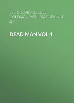 Читать Dead Man Vol 4 - Lee  Goldberg