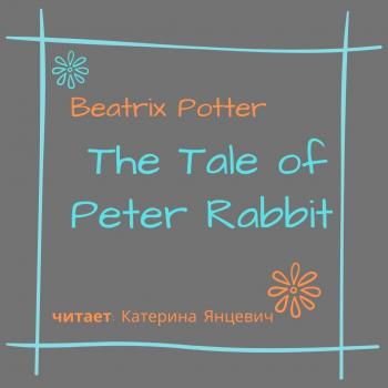Читать The Tale of Peter Rabbit - Беатрис Поттер