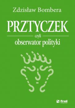 Читать Prztyczek, czyli obserwator polityki - Zdzisław Bombera