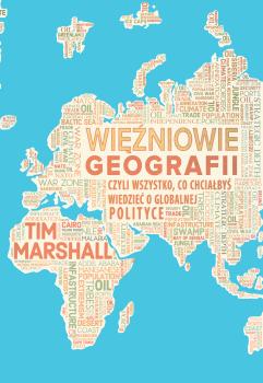 Читать Więźniowie geografii, czyli wszystko, co chciałbyś wiedzieć o globalnej polityce - Tim Marshall