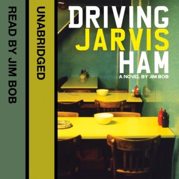 Читать Driving Jarvis Ham - Jim Bob