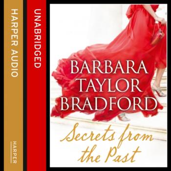 Читать Secrets from the Past - Barbara Taylor Bradford