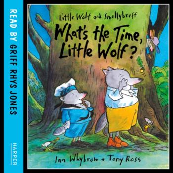 Читать What's The Time, Little Wolf? - Ian  Whybrow
