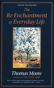 Читать REENCHANTMENT OF EVERYDAY LIFE - Thomas Moore