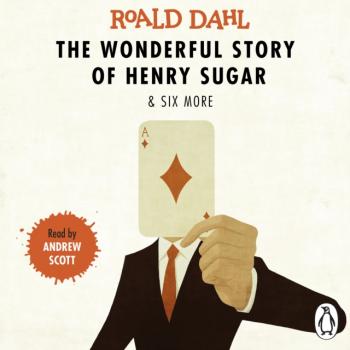 Читать Wonderful Story of Henry Sugar and Six More - Roald Dahl