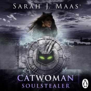 Читать Catwoman: Soulstealer (DC Icons series) - Sarah J Maas