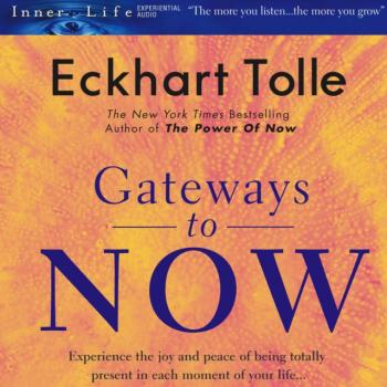 Читать Gateways to Now - Экхарт Толле