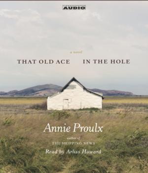 Читать That Old Ace in the Hole - Annie  Proulx