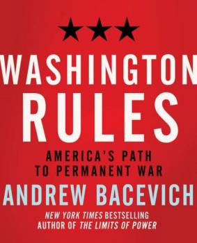 Читать Washington Rules - Andrew J. Bacevich