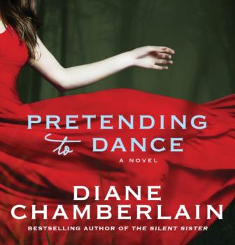 Читать Pretending to Dance - Diane  Chamberlain