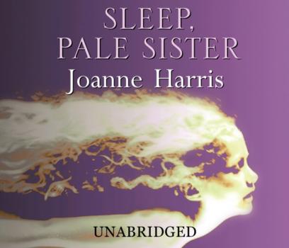 Читать Sleep, Pale Sister - Джоанн Харрис