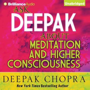 Читать Ask Deepak About Meditation & Higher Consciousness - Deepak Chopra