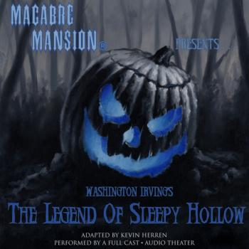 Читать Macabre Mansion Presents ... The Legend of Sleepy Hollow - Вашингтон Ирвинг