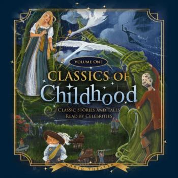 Читать Classics of Childhood, Vol. 1 - Various Authors  