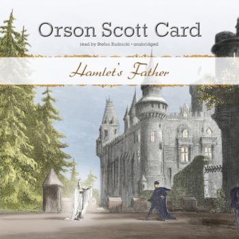 Читать Hamlet's Father - Orson Scott Card