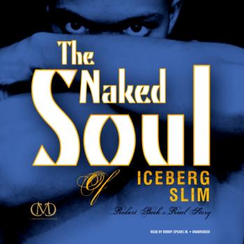 Читать Naked Soul of Iceberg Slim - Iceberg Slim